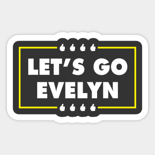 Let's Go Evelyn Sticker
